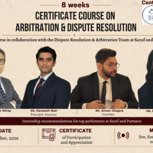 Certificate Course on Arbitration & Dispute Resolution in collaboration with the Dispute Resolution & Arbitration Team at Saraf and Partners